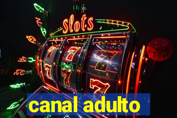 canal adulto